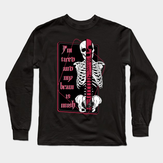 I'm tired and my brain is mush Long Sleeve T-Shirt by Von Kowen